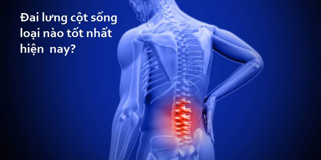 Đai lưng cột sống loại nào tốt nhất hiện nay